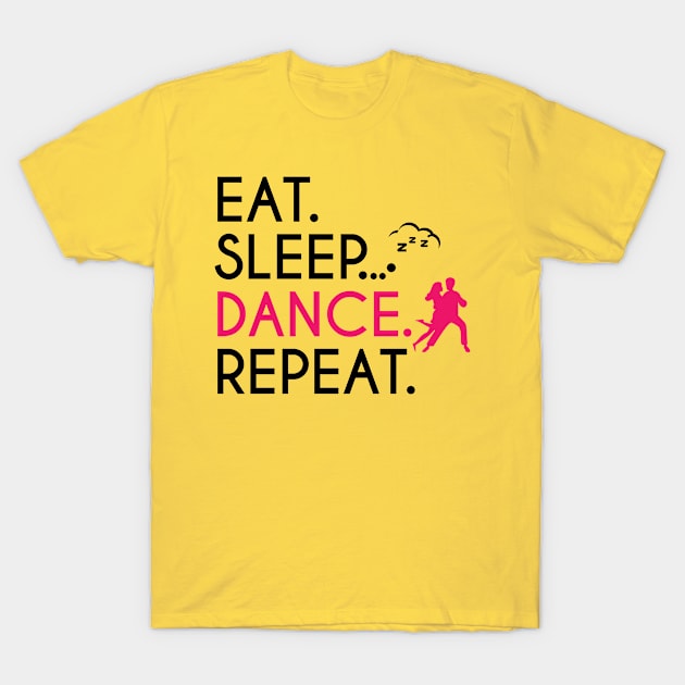 EAT SLEEP DANCE REPEAT T-Shirt by STUDIOVO